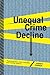 Unequal Crime Decline: Theorizing Race, Urban Inequality, and Criminal Violence