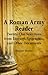 A Roman Army Reader: Twenty-One Selections from Literary, Epigraphic, and Other Documents (BC Latin Readers) (English and Latin Edition)
