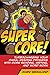 Super Core!: Turbocharging Your Basal Reading Program With More Reading, Writing, and Word Work