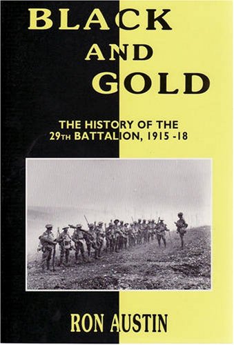 Black and Gold: the History of the 29th Battalion, 1915 1918 (Paperback)