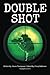 Double Shot