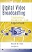 Digital Video Broadcasting: Technology Standrards and Regulations (Artech House Digital Audio and Video Library)