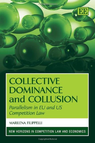 Collective Dominance and Collusion: Parallelism in EU and US Competition Law (New Horizons in Competition Law and Economics series)