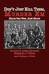 "Don't Just Kill Them, Murder Em": Burton E. Burfeind's War Stories