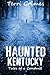 Haunted Kentucky: Tales of a Conduit