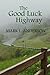 The Good Luck Highway by Mark L. Anderson