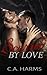 Scarred by Love by C.A. Harms Scarred by Love by C.A. Harms