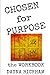 Chosen for Purpose Workbook: The Bible Study Guide to Help Find Your Purpose