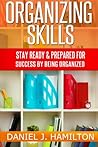 Organizing Skills: Stay ready and prepared for success by being organized