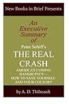An Executive Summary of Peter Schiff's 'The Real Crash': 'America's Coming Bankruptcy--How to Save Yourself and Your Country'