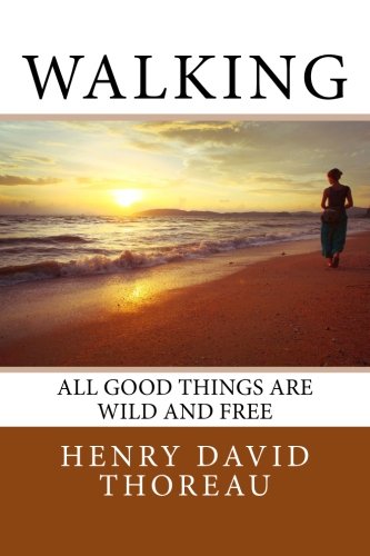 Walking: All Good Things Are Wild And Free.