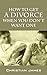 How to Get a Divorce When Y...
