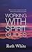 Working With Spirit Guides: How to Meet, Communicate with and be Protected by Your Guide
