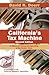 California's Tax Machine: A History of Taxing and Spending in the Golden State (Second Edition)