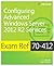 Exam Ref 70-412: Configuring Advanced Windows Server 2012 R2 Services
