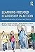Learning-Focused Leadership in Action: Improving Instruction in Schools and Districts