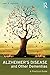Alzheimer's Disease and Other Dementias: A Practical Guide