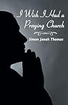 I Wish I had a Praying Church
