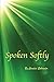 Spoken Softly by Candice Schroeder