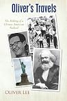 Oliver's Travels: The Making of a Chinese-American Radical Oliver's Travels: The Making of a Chinese-American Radical
