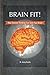 Brain Fit!: How Smarter Thinking Can Save Your Brain