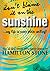Don't Blame It On The Sunsh...