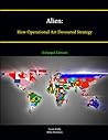 Alien: How Operational Art Devoured Strategy [Enlarged Edition]