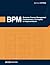 Business Process Management (BPM): Fundamentos y Conceptos de Implementacion: Fundamentos y Conceptos de Implementacion (Spanish Edition)