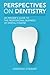 Perspectives on Dentistry: ...