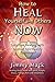 How to Heal Yourself and Others Now by Jimmy Mack