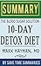 The Blood Sugar Solution 10-Day Detox Diet: Activate Your Body's Natural Ability to Burn Fat and Lose Weight Fast by Mark Hyman -- Summary, Review & a