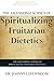 The Ascensional Science of Spiritualizing Fruitarian Dietetics by Johnny Lovewisdom