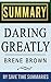 Daring Greatly: How the Courage to Be Vulnerable Transforms the Way We Live, Love, Parent, and Lead by Brene Brown -- Summary, Review