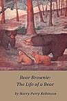 Bear Brownie: The Life of a Bear