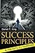 Success Principles: and The Keys To Happiness