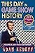 This Day in Game Show History- 365 Commemorations and Celebrations, Vol. 3: July Through September