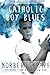 Catholic Boy Blues: A Poet's Journal of Healing
