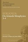 Syrianus: On Aristotle Metaphysics 3-4 (Ancient Commentators on Aristotle)