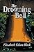 The Drowning Bell by Elizabeth Edson Block