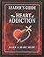 The Heart of Addiction, Leader's Guide