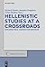 Hellenistic Studies at a Crossroads: Exploring Texts, Contexts and Metatexts