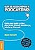 Guía de acceso rápido a Podcasting by Mark Harnett