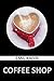COFFEE SHOP: A novel by Emil Kaffa