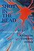 Shot in the Head A Sister's Memoir A Brother's Struggle