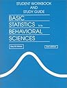 Basic Statistics for the Behavior Science: Student Workbook and Study Guide
