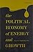 The Political Economy of Energy and Growth