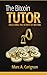 The Bitcoin Tutor: Unlocking the Secrets of Bitcoin