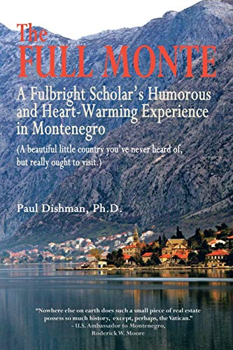 The Full Monte: A Fulbright Scholar's Humorous and Heart-Warming Experience in Montenegro (Paperback)