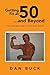 Getting Fit at 50 . . . and Beyond by Dan Buck