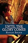 Until the Glory Comes: A Practical Guide to Deeper Worship